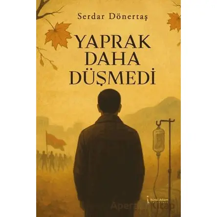 Yaprak Daha Düşmedi - Serdar Dönertaş - İkinci Adam Yayınları