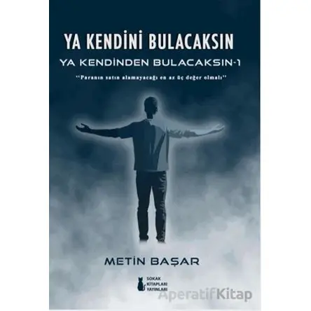 Ya Kendini Bulacaksın Ya Kendinden Bulacaksın - 1 - Metin Başar - Sokak Kitapları Yayınları
