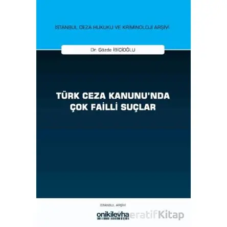 Türk Ceza Kanununda Çok Failli Suçlar - Gözde İbicioğlu - On İki Levha Yayınları