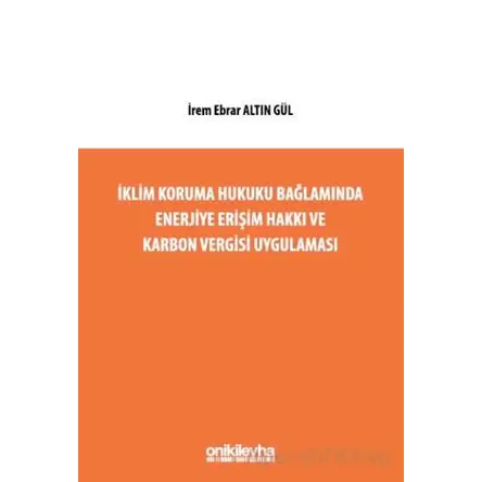 İklim Koruma Hukuku Bağlamında Enerjiye Erişim Hakkı ve Karbon Vergisi Uygulaması
