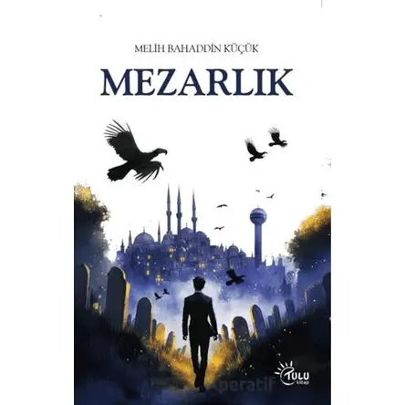 Mezarlık - Melih Bahaddin Küçük - Tulu Kitap