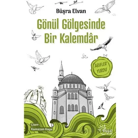 Gönül Gölgesinde Bir Kalemdar - Büşra Elvan - Tulu Kitap