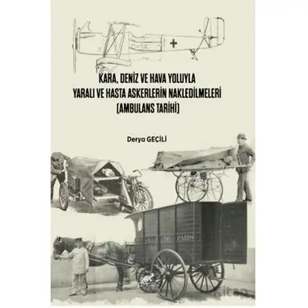 Kara, Deniz Ve Hava Yoluyla Yaralı Ve Hasta Askerlerin Nakledilmeleri (Ambulans Tarihi)