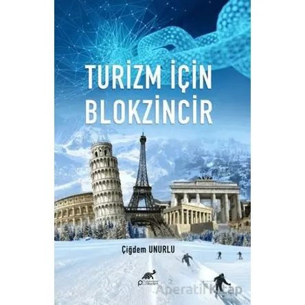 Turizm İçin Blokzincir - Çiğdem Unurlu - Paradigma Akademi Yayınları