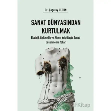 Sanat Dünyasından Kurtulmak - Çağatay Olgun - Paradigma Akademi Yayınları