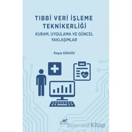 Tıbbi Veri İşleme Teknikerliği: Kuram Uygulama ve Güncel Yaklaşımlar
