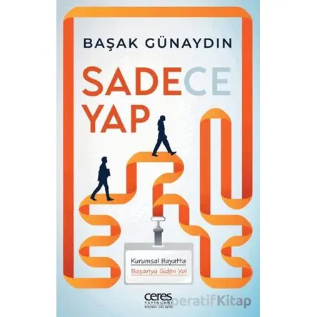 Sadece Yap - Başak Günaydın - Ceres Yayınları