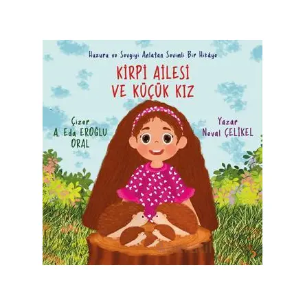 Kirpi Ailesi ve Küçük Kız - Neval Çelikel - Cinius Yayınları