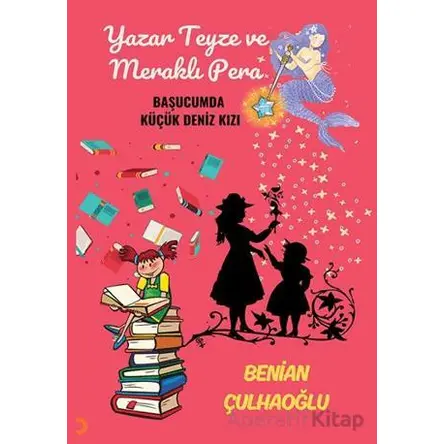 Yazar Teyze ve Meraklı Pera - Benian Çulhaoğlu - Cinius Yayınları