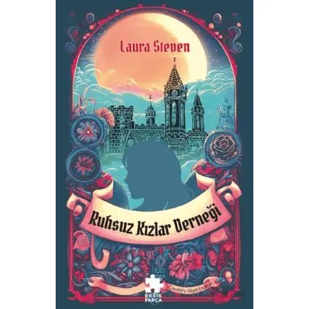Ruhsuz Kızlar Derneği - Laura Steven - Eksik Parça Yayınları