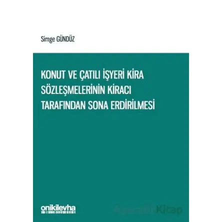 Konut ve Çatılı İşyeri Kira Sözleşmelerinin Kiracı Tarafından Sona Erdirilmesi