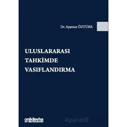 Uluslararası Tahkimde Vasıflandırma - Ayşenaz Öztürk - On İki Levha Yayınları