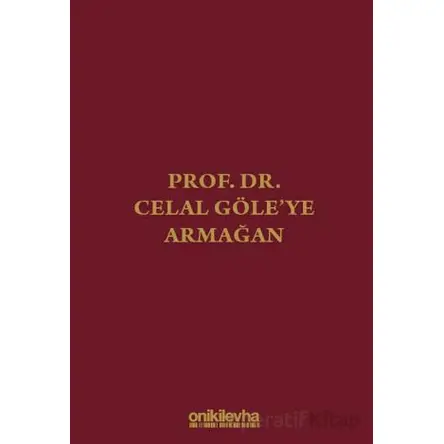 Prof. Dr. Celal Göleye Armağan - Zeynep Özkan - On İki Levha Yayınları