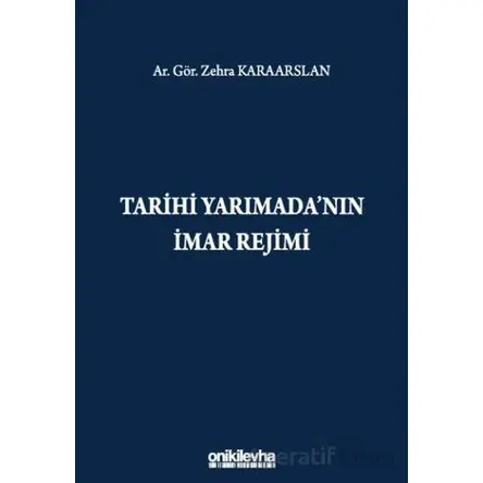 Tarihi Yarımadanın İmar Rejimi - Zehra Karaarslan - On İki Levha Yayınları