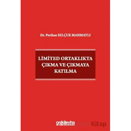 Limited Ortaklıkta Çıkma ve Çıkmaya Katılma - Perihan Selçuk Mahmatlı - On İki Levha Yayınları