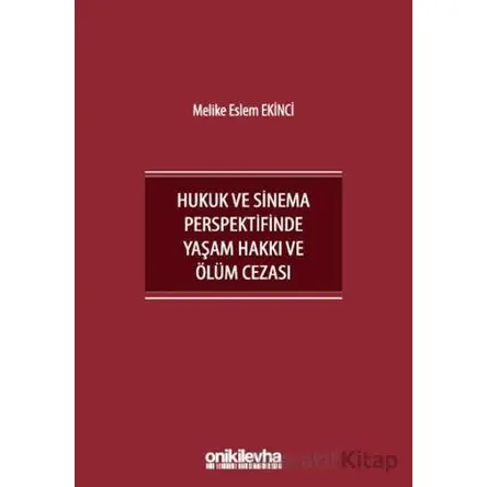 İnsan Hakları Bağlamında Hukuk ve Sinema Perspektifinde Yaşam Hakkı ve Ölüm Cezası