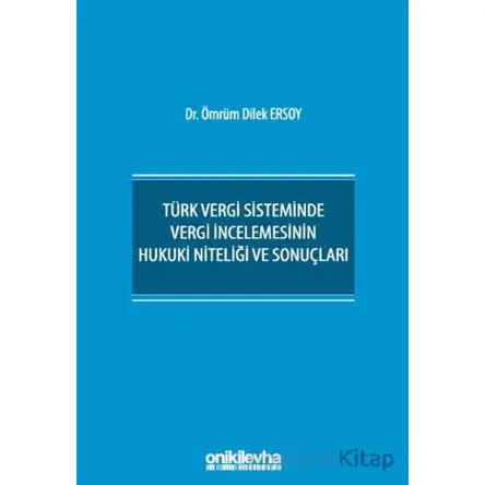 Türk Vergi Sisteminde Vergi İncelemesinin Hukuki Niteliği ve Sonuçları
