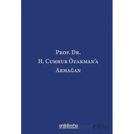 Prof. Dr. H. Cumhur Özakmana Armağan - Nejat Aday - On İki Levha Yayınları
