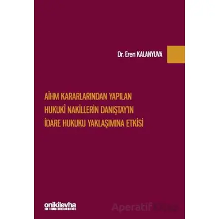 AİHM Kararlarından Yapılan Hukuki Nakillerin Danıştayın İdare Hukuku Yaklaşımına Etkisi