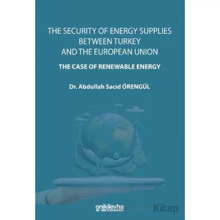 The Security Of Energy Supplies Between Turkey and The European Union - The Case Of Renewable Energy