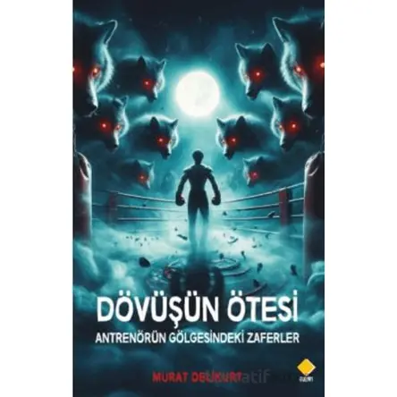 Dövüşün Ötesi Antrenörün Gölgesindeki Zaferler - Murat Delikurt - Duvar Kitabevi