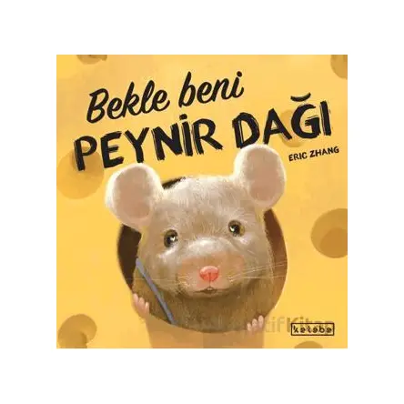 Bekle Beni Peynir Dağı - Eric Zhang - Ketebe Çocuk