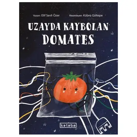 Uzayda Kaybolan Domates - Elif Sevli Özer - Ketebe Çocuk