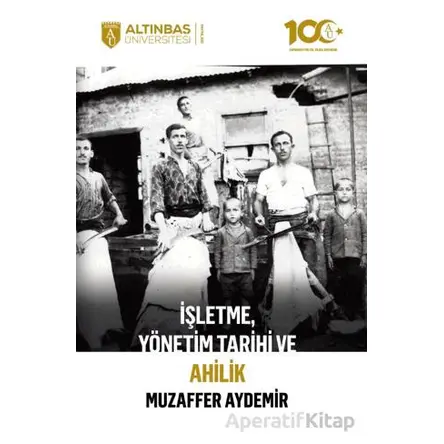 İşletme, Yönetim Tarihi ve Ahilik - Muzaffer Aydemir - Altınbaş Üniversitesi Yayınları