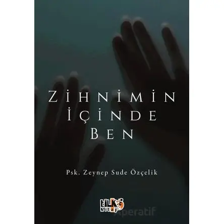 Zihnimin İçinde Ben - Zeynep Sude Özçelik - Tilki Kitap