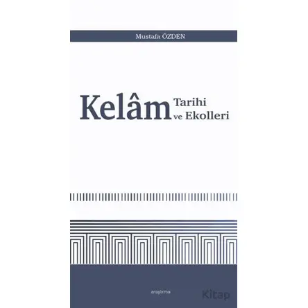 Kelam Tarihi ve Ekolleri - Mustafa Özden - Araştırma Yayınları