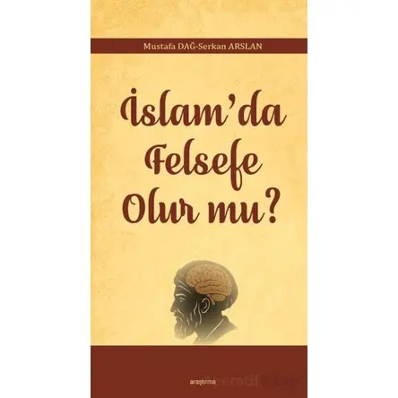 İslam’da Felsefe Olur mu? - Mustafa Dağ - Araştırma Yayınları