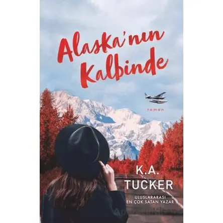 Alaska’nın Kalbinde - K. A. Tucker - Ren Kitap