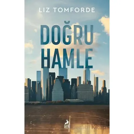 Doğru Hamle - Liz Tomforde - Ren Kitap