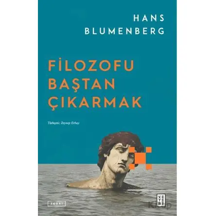 Filozofu Baştan Çıkarmak - Hans Blumenberg - Ketebe Yayınları