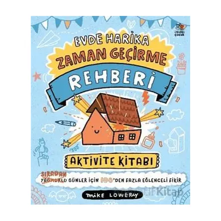 Evde Harika Zaman Geçirme Rehberi/ Aktivite Kitabı - Mike Lowery - İthaki Çocuk Yayınları