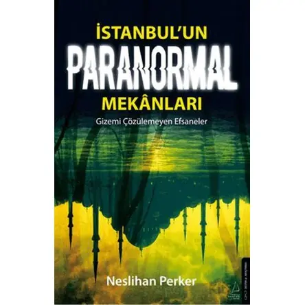 İstanbul’un Paranormal Mekanları - Neslihan Perker - Destek Yayınları