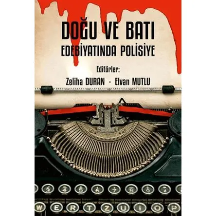 Doğu ve Batı Edebiyatında Polisiye - Zeliha Duran - Kriter Yayınları
