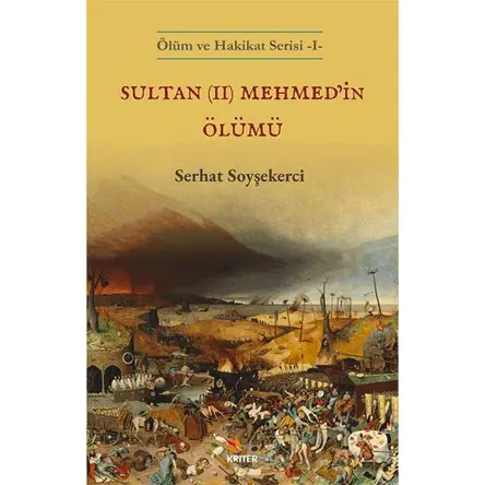 Sultan (II) Mehmed’in Ölümü - Serhat Soyşekerci - Kriter Yayınları