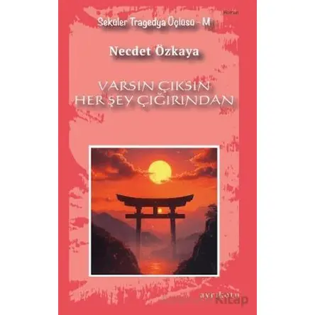 Varsın Çıksın Her Şey Çığırından - Necdet Özkaya - Ayrıkotu Yayınları