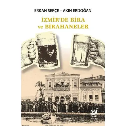 İzmir’de Bira ve Birahaneler - Akın Erdoğan - Sakin Kitap