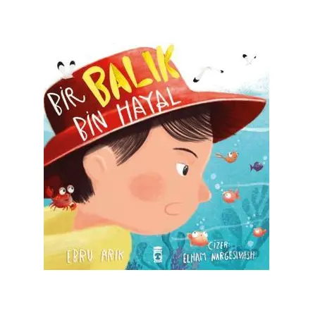 Bir Balık Bin Hayal - Ebru Arık - Timaş Çocuk