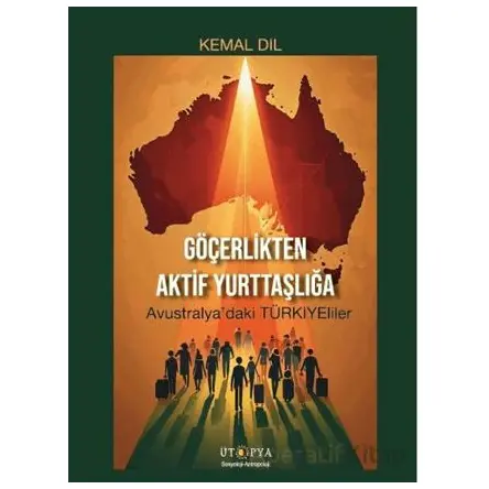 Göçerlikten Aktif Yurttaşlığı - Kemal Dil - Ütopya Yayınevi