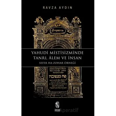 Yahudi Mistisizminde Tanrı, Âlem ve İnsan - Ravza Aydın - İnsan Yayınları
