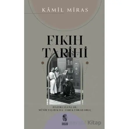 Fıkıh Tarihi - Kamil Miras - İnsan Yayınları