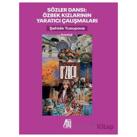Sözler Dansı Özbek Kızlarının Yaratıcı Çalışmaları - Kolektif - Baygenç Yayıncılık