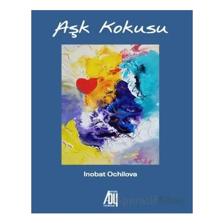 Aşk Kokusu - İnobat Ochilova - Baygenç Yayıncılık