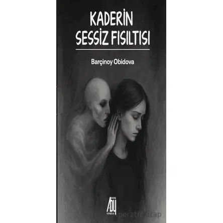 Kaderin Sessiz Fısıltısı - Barçinoy Obidova - Baygenç Yayıncılık