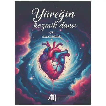 Yüreğin Kozmik Dansı - Cansu Sevindik - Baygenç Yayıncılık