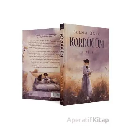 Kördüğüm: Adile - Selma Ünlü - Ephesus Yayınları