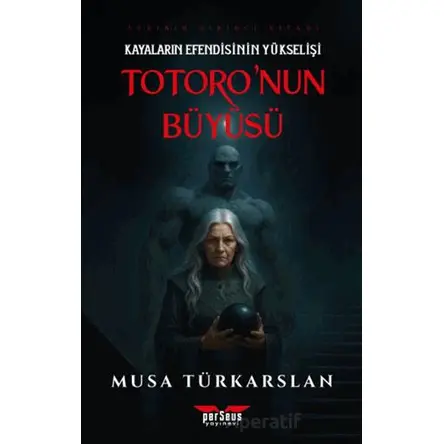 Totoronun Büyüsü 1 - Kayaların Efendisinin Yükselişi - Musa Türkarslan - Perseus